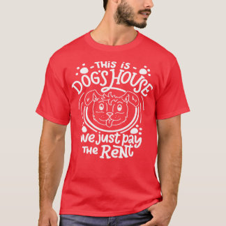 これは犬の家だ家賃を払うだけだ Tシャツ