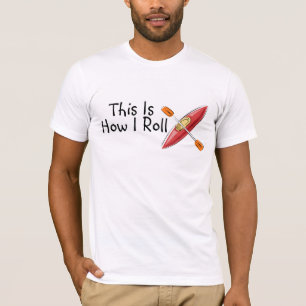 これは私がカヤックをいかに転がるかです Tシャツ