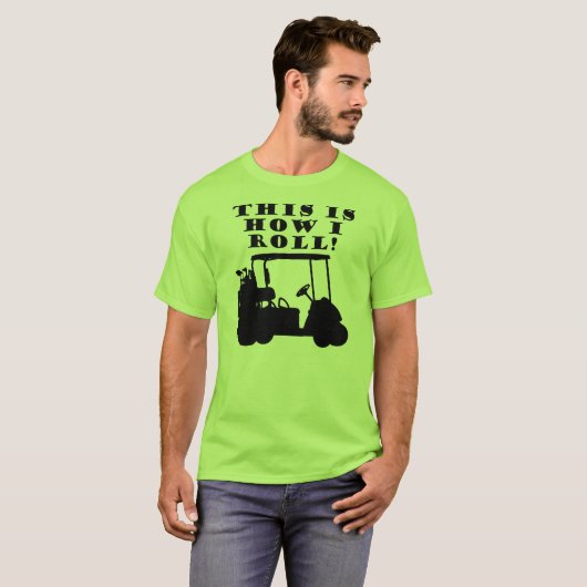これは私がゴルフカートのおもしろTシャツをいかに転がるかです Tシャツ (正面フル)