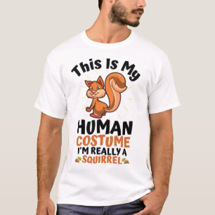 これは私が本当にリスだと思う人間の衣装です Tシャツ