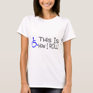 これは私が車椅子をいかに転がるかです Tシャツ