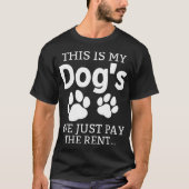 これは私たちが家賃を払っている犬だ Tシャツ (正面)