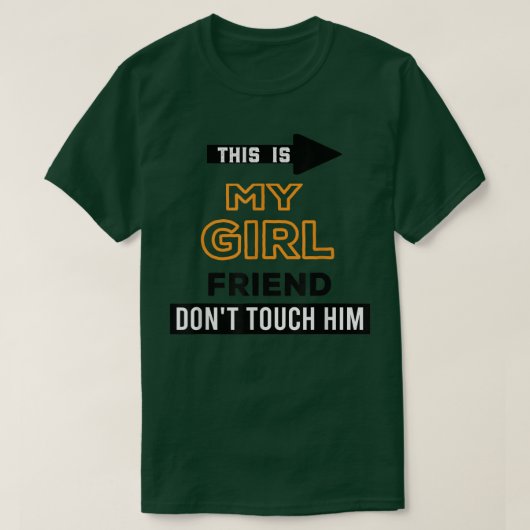 これは私のガールフレンドは彼のTシャツのコピーをTouchしない Tシャツ (デザイン正面)