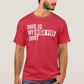 これは私のハイファイブのシャツだ Tシャツ
