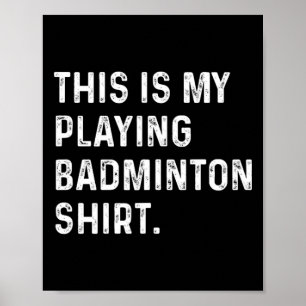 これは私のバ遊ドミントンのシャツ – Badminton Pla ポスター