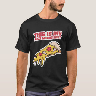 これは私のピザ作りのシャツだ Tシャツ