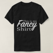 これは私のファンシーシャツおもしろいパーティーまたはおもしろい大事な行事 Tシャツ (デザイン正面)