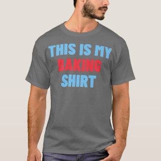 これは私のベーキングのシャツおもしろい- Baker Gift 2713 Tシャツ