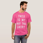 これは私のムエイタイボクサーの皮肉だ Tシャツ (正面フル)