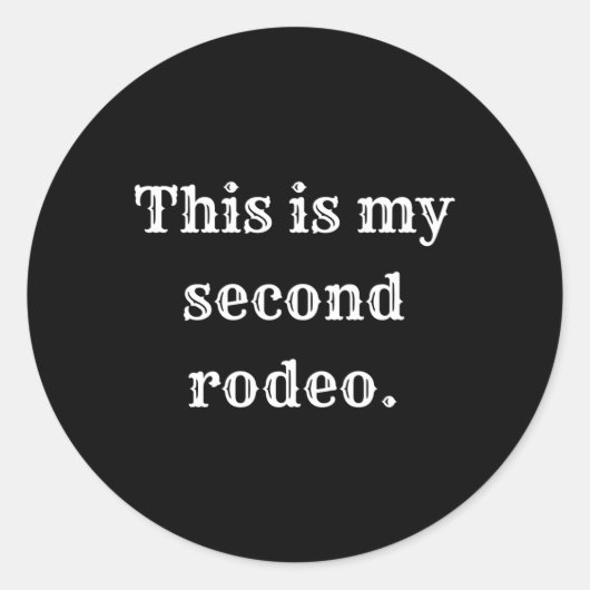これは私の二番目のロデオだ ラウンドシール (正面)