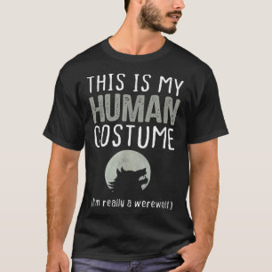 これは私の人間のコスチュームです 本当はワイルド・ウルフです Tシャツ