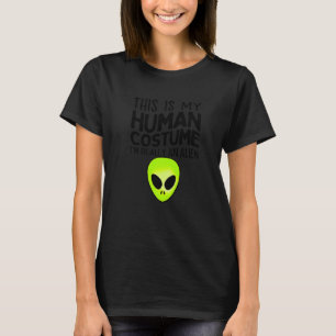 これは私の人間のコスチュームです。私は本当はエイリアンです Tシャツ