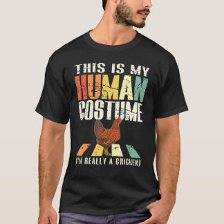これは私の人間のコスチュームです。私は本当はニワトリです ハロウィン Tシャツ