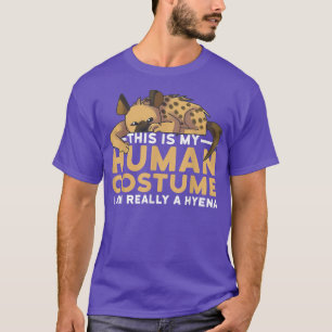 これは私の人間のコスチュームは本当にハイエナのハロー Tシャツ