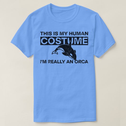 これは私の人間のコスチュームは本当にOrcaだ Tシャツ (デザイン正面)