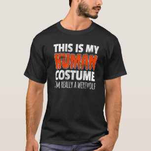 これは私の人間のコスチューム私は本当に人間オオカミのハル Tシャツ