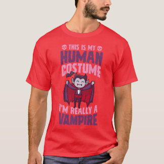これは私の人間の衣装だ本当に吸血鬼ホール Tシャツ