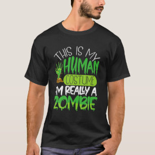 これは私の人間の衣装だ私は本当にゾンビ・エッセンだ Tシャツ