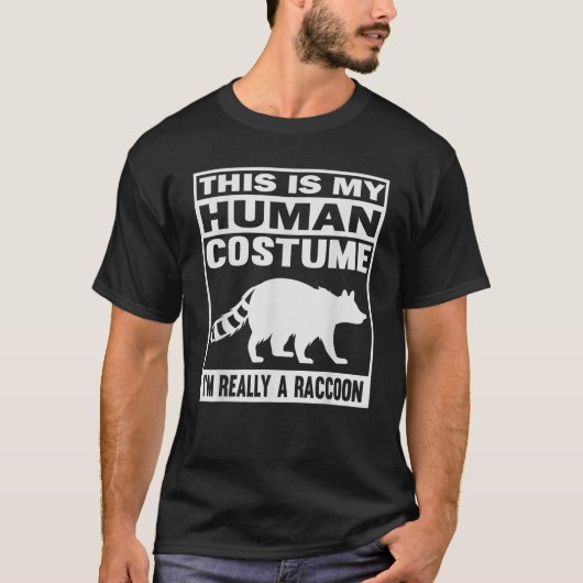 これは私の人間の衣装で私は本当にアライグマのホール Tシャツ (正面)
