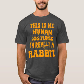 これは私の人間の衣装で私は本当にウサギのグルーヴだ Tシャツ