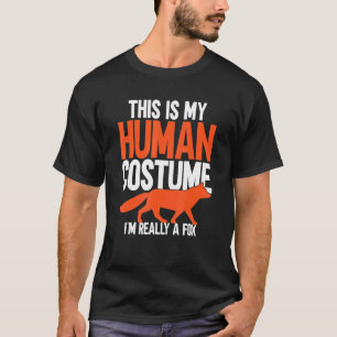これは私の人間の衣装で私は本当にキツネ Tシャツ