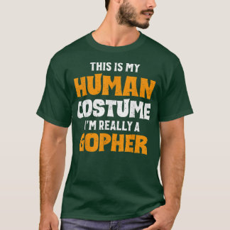 これは私の人間の衣装で私は本当にゴッファーのホールだ Tシャツ