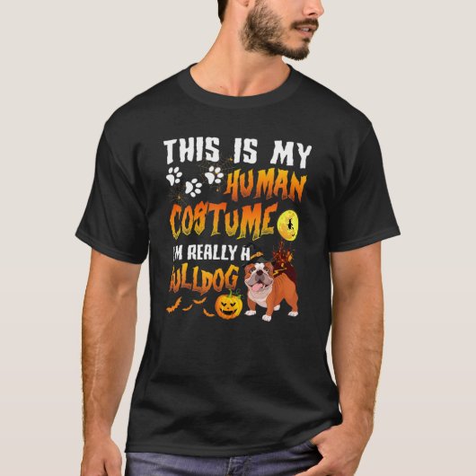 これは私の人間の衣装で私は本当にブルドッグのホール Tシャツ (正面)