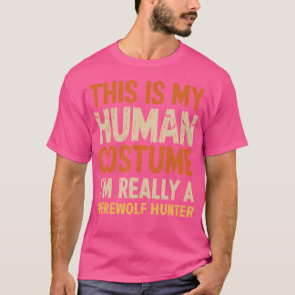 これは私の人間の衣装で私は本当に人狼Hun Tシャツ