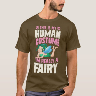 これは私の人間の衣装で私は本当に妖精の獣毛だ Tシャツ