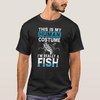 これは私の人間の衣装で私は本当に魚だ Tシャツ