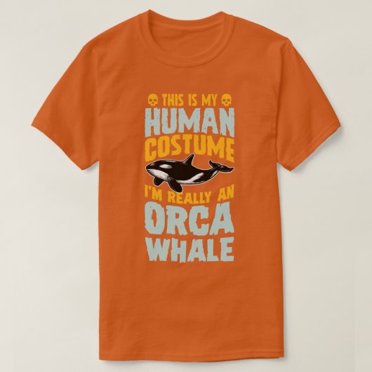 これは私の人間の衣装で私は本当にOrca Whale Hである Tシャツ (デザイン正面)