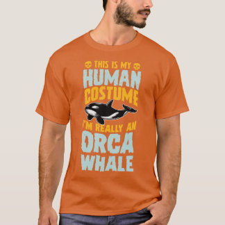 これは私の人間の衣装で私は本当にOrca Whale Hである Tシャツ