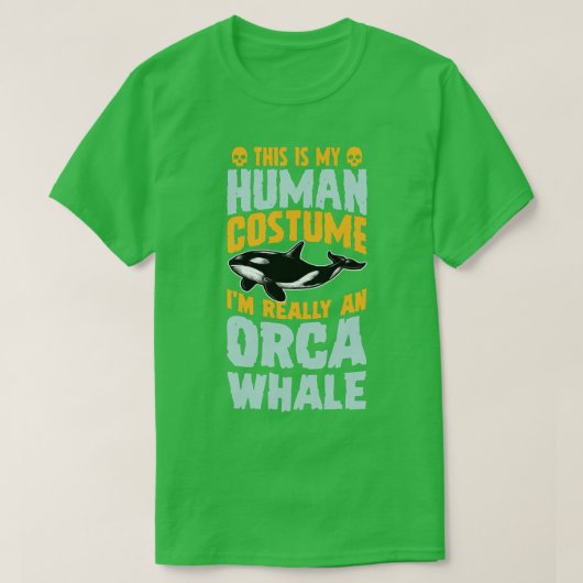 これは私の人間の衣装で私は本当にOrca Whale Hである Tシャツ (デザイン正面)
