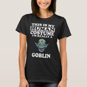 これは私の人間の衣装で、本当はゴブリンのシャツです Tシャツ