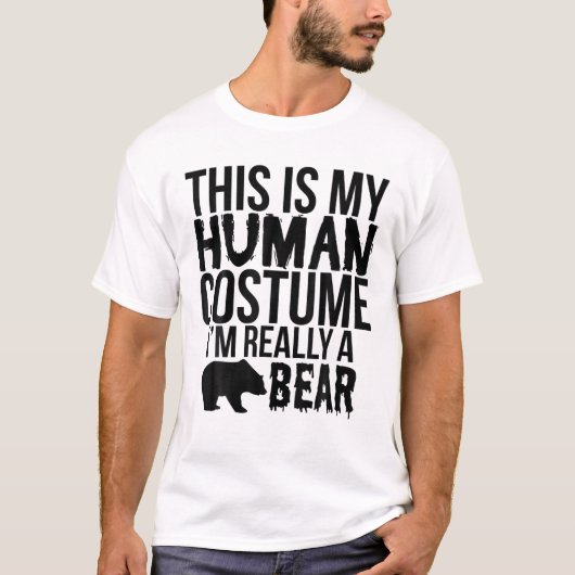 これは私の人間の衣装で、私は本当に熊だおもしろい- Tシャツ (正面)