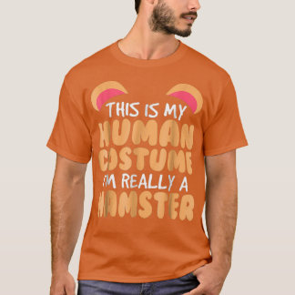 これは私の人間の衣装は本当にハムスター Tシャツ