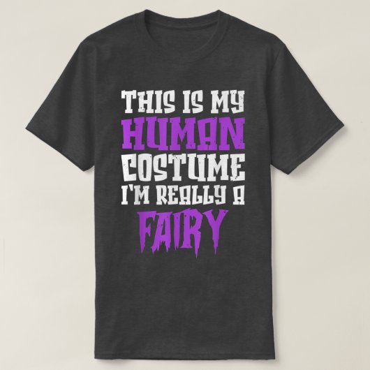 これは私の人間の衣装は本当に妖精おもしろいH Tシャツ (デザイン正面)