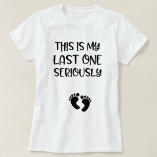 これは私の最後の1基の真剣におもしろいな妊娠しています Tシャツ
