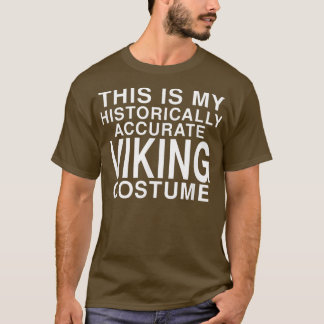 これは私の歴史的に正確なバイキング衣装ハ Tシャツ