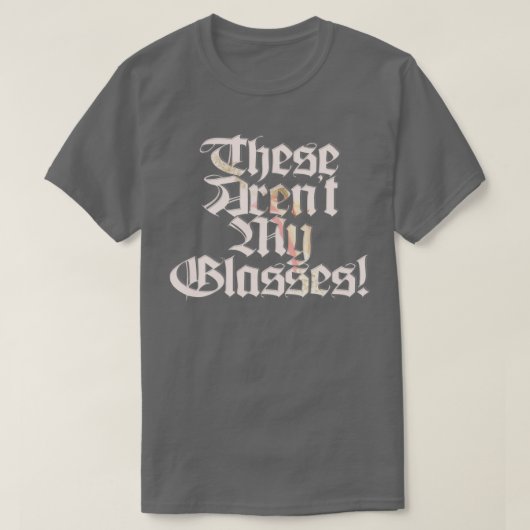 これは私の眼鏡の代わりだ Tシャツ (デザイン正面)