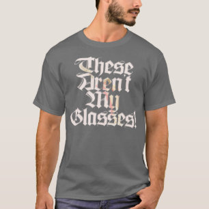 これは私の眼鏡の代わりだ Tシャツ