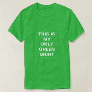 これは私の緑のワイシャツだけです Tシャツ