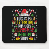 これは私の醜いクリスマスセーターには暑すぎる マウスパッド (正面)