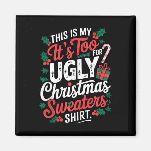 これは私の醜いクリスマスセーターには暑すぎる マグネット (正面)