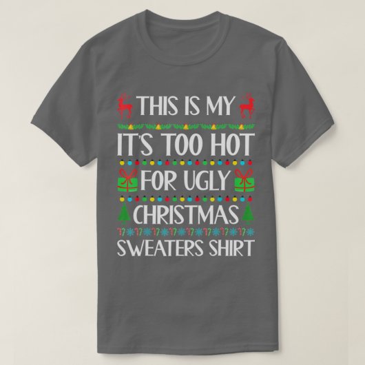 これは私の醜いクリスマスセーターには暑すぎる Tシャツ (デザイン正面)