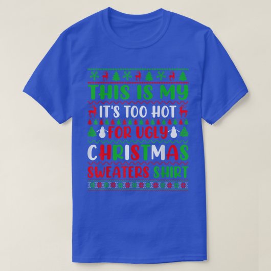これは私の醜いクリスマスセーターには暑すぎる Tシャツ (デザイン正面)