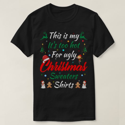 これは私の醜いクリスマスセーターには暑すぎる Tシャツ (デザイン正面)