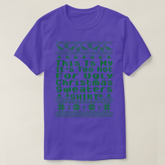 これは私の醜いクリスマスセーターには暑すぎる Tシャツ (デザイン正面)