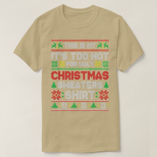 これは私の醜いクリスマスセーターには暑すぎる Tシャツ (デザイン正面)