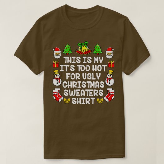 これは私の醜いクリスマスセーターには暑すぎる Tシャツ (デザイン正面)